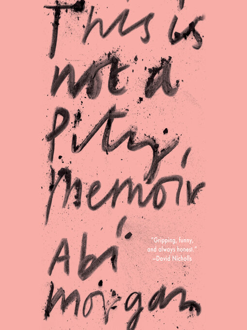 Title details for This Is Not a Pity Memoir by Abi Morgan - Available